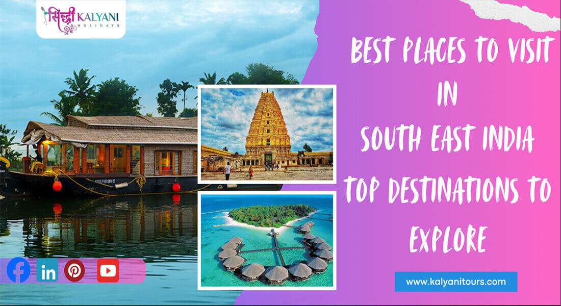 Places to Visit in South East India – Top Destinations to Explore